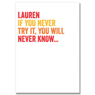 Personalised Never Try Never Know Card
